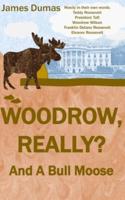 Woodrow, Really? And A Bull Moose