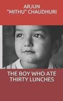 THE BOY WHO ATE THIRTY LUNCHES