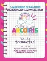 5-MIN Diario De Gratitud, Una Libreta De Gratitud Guiada - Cuenta Los Arcoíris No Las Tormentas