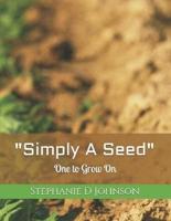 "Simply A Seed"