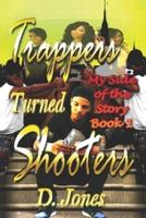 My side of the story: Trappers Turned Shooters