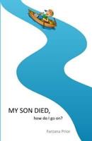 My Son Died, How Do I Go On?