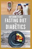Intermittent Fasting Diet for Diabetics