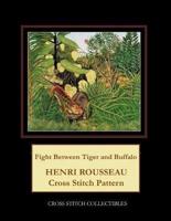 Fight Between Tiger and Buffalo : Henri Rousseau Cross Stitch Pattern