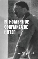 El Hombre De Confianza De Hitler