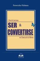 Ser y Convertirse: Lecciones en Ciencia Mental