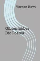 Gibberjabber Dic Poems