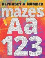 Alphabet and Number Mazes  Aa123: A Challenging Maze Puzzle Book For Kids Aged 4-6