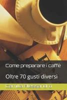 Come Preparare I Caffè