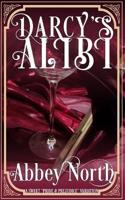 Darcy's Alibi: A Sweet Pride & Prejudice Variation