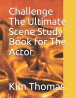 Challenge The Ultimate Scene Study Book for The Actor
