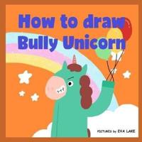How to Draw Bully Unicorn