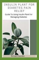 Insulin Plant for Diabetes Pain Relief