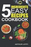 5 Ingredients Easy Recipes Cookbook