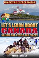 Let's Learn About Canada: Volume One: People and Places