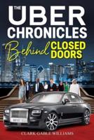 The Uber Chronicles Behind Closed Doors