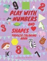 Play With Numbers and Shape Toddler Coloring Book