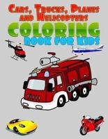 Cars, Trucks, Planes and Helicopters Coloring Book for Kids