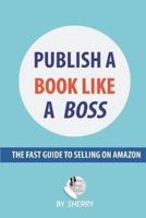 Publish a Book Like a Boss