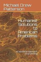 Humanist Solutions to American Problems