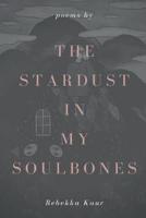 The Stardust in My Soulbones