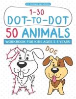 Dot to Dot 50 Animals Workbook: 100 Pages Activity Book for Kids Ages 3-5 years and 4-8 years, Numbers 1-30 Dot-to-Dots Workbook, Preschool to Kindergarten, Connect the Dots Numbers Coloring and Counting Book and Much More...