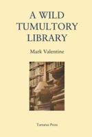 A Wild Tumultory Library