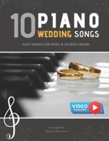 10 Piano Weddings Songs: Easy songs for Piano & Church Organ  - for an low level performer, church musicians, organists, students, children, teens, teachers, wedding players, and for everyone who loves music.