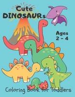 Cute Dinosaurs ... Coloring Book for Toddlers