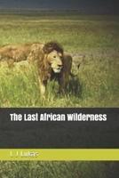 The Last African Wilderness