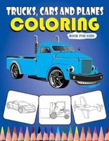 Trucks, Cars and Panes Coloring Book for Kids