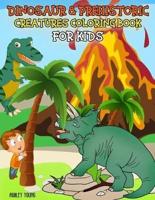 Dinosaur & Prehistoric Creatures Coloring Book For Kids