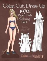 Color, Cut, Dress Up 1970S Paper Dolls Coloring Book, Dollys and Friends Originals