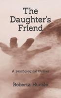 The Daughter's Friend: A psychological thriller
