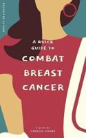 A Quick Guide to Combat Breast Cancer