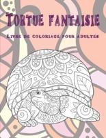 Tortue Fantaisie - Livre De Coloriage Pour Adultes