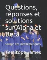 Questions, Réponses Et Solutions Sur Alpha Et Beta