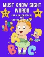 Must know Sight Words for Preschoolers and Kindergarteners Ages 3-5: For Kindergarten Kids Learning to Write and Read - Letter Tracing   Ages 3-5 (Letter Tracing Book)