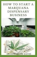 How to Start a Marijuana Dispensary Business