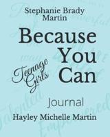 Because You Can Teenage Girls Journal