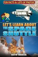 Let's Learn About The Space Shuttle: 1981 - 2011 NASA's revolutionary Space Transportation System