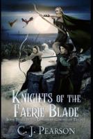 Knights of the Faerie Blade: Book Three of the Cordysian Chronicles Trilogy