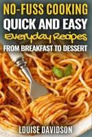 Quick and Easy Everyday Recipes From Breakfast to Dessert