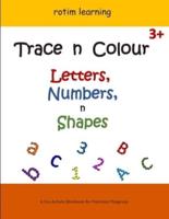 Trace n Colour Letters, Numbers n Shapes: Upper / Lower Case Letters (Alphabets), Numbers and Shapes Tracing Activity Book, Ideal Home Learning Fun Writing Practice Workbook for Preschoolers, Kindergarten Children, Toddlers and Kids Ages 3, 4, 5, 6