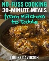 30-Minute Meals from Kitchen to Table