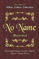 Wilkie Collins Collection - No Name - Illustrated