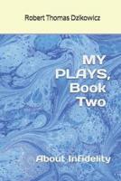 MY PLAYS, Book Two, About Infidelity