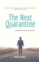 The Next Quarantine: .....Wisdom flows in isolation