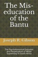 The Mis-Education of the Bantu