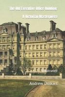 The Old Executive Office Building: A Victorian Masterpiece: Illustrated